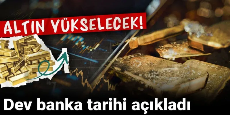 Altın Fiyatları Uçacak Mı? Dev Bankadan Şok Altın Tahmini!