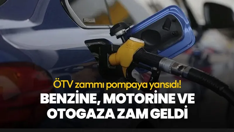 Benzine, motorine ve otogaza zam geldi