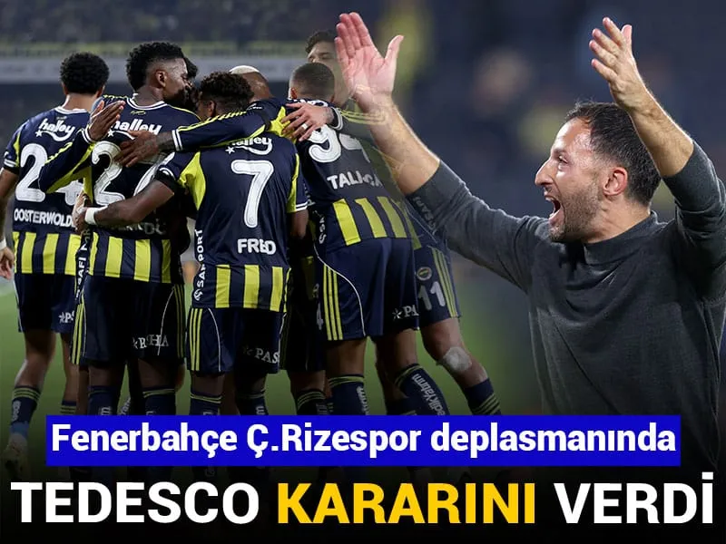 Fenerbahçe Rize'de! Tedesco'nun Şok 11'i Herkesi Şaşırtacak!