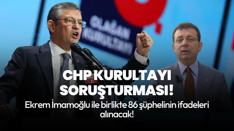 İmamoğlu Şoku! CHP Kurultayı Soruşturmasında İfade Verecek Mi?