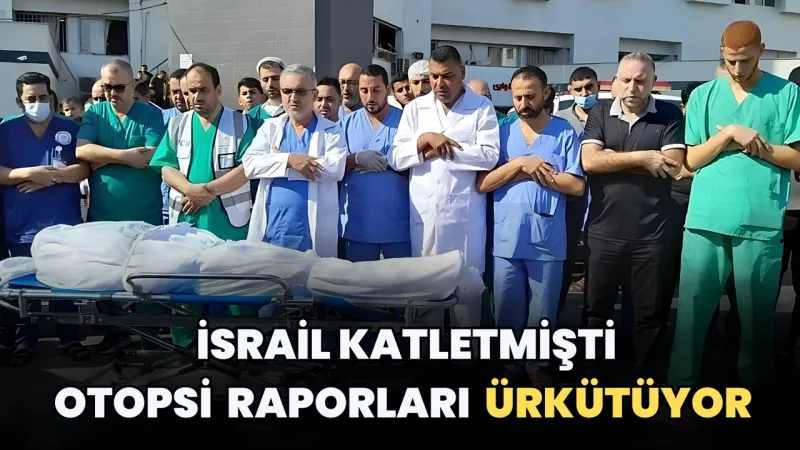 Gazze'de Sağlıkçılara İsrail Vahşeti! Otopsi Raporları Şoke Etti