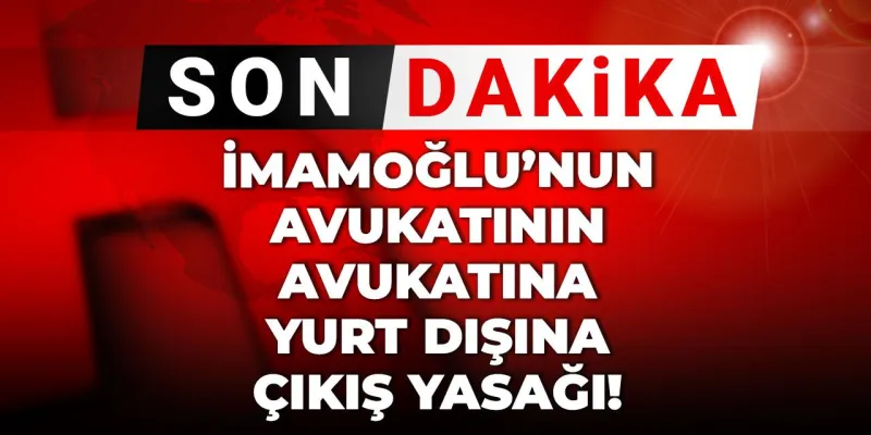 Şok İddia! İmamoğlu'nun Avukatının Avukatına Yasak Kararı!