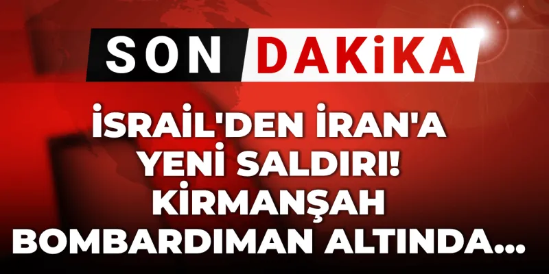 Son dakika | İsrail'den İran'a yeni saldırı! Kirmanşah bombardıman altında